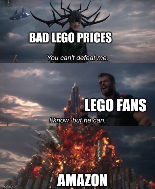 You can't defeat me | Bad Lego prices; Lego fans; Amazon | image tagged in you can't defeat me | made w/ Imgflip meme maker
