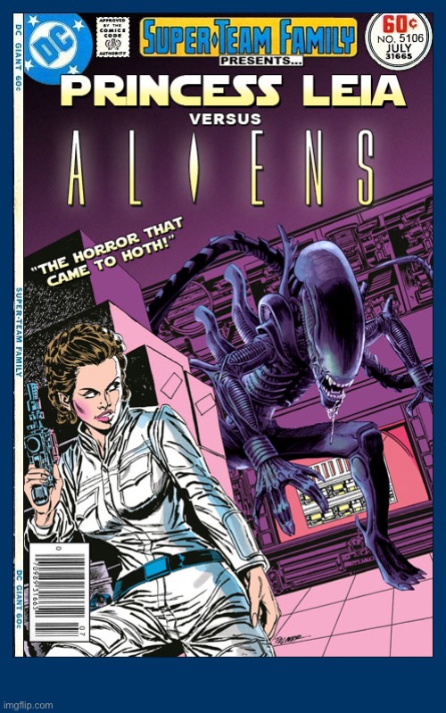 First Ridley… and now Leia | image tagged in comics,princess leia,aliens,crossover,star wars,super team family | made w/ Imgflip meme maker
