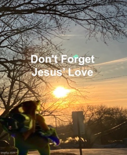 Never forget. He died for all of us. | made w/ Imgflip meme maker