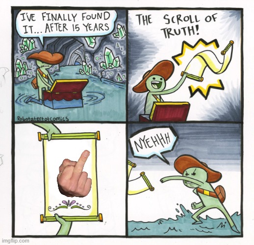 The Scroll Of Truth Meme | image tagged in memes,the scroll of truth | made w/ Imgflip meme maker