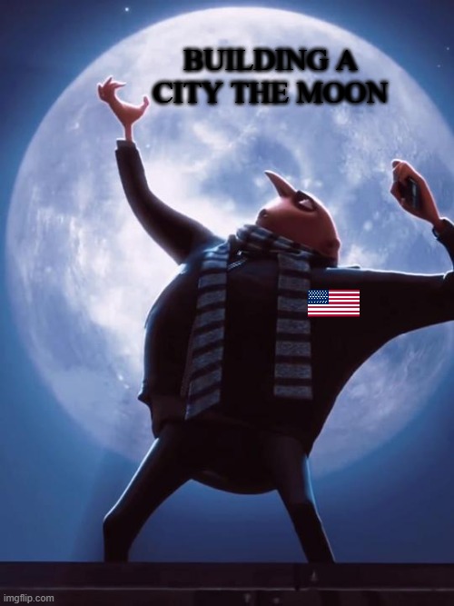 Tonight we steal the moon | building a city the moon | image tagged in tonight we steal the moon | made w/ Imgflip meme maker
