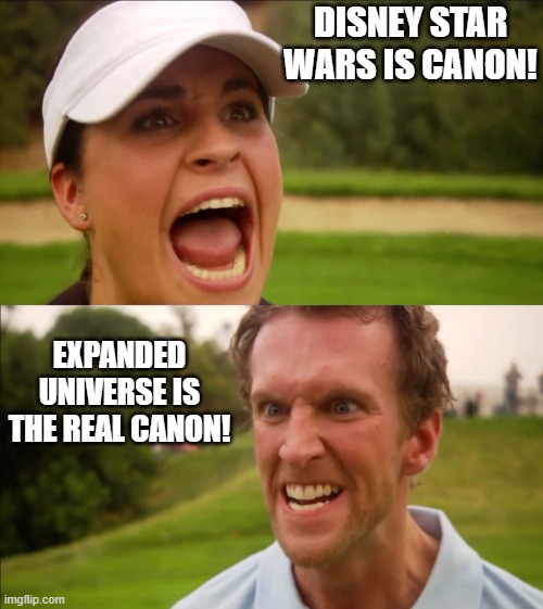 Arguing Couple | Disney Star Wars is Canon! Expanded Universe is the Real Canon! | image tagged in arguing couple | made w/ Imgflip meme maker