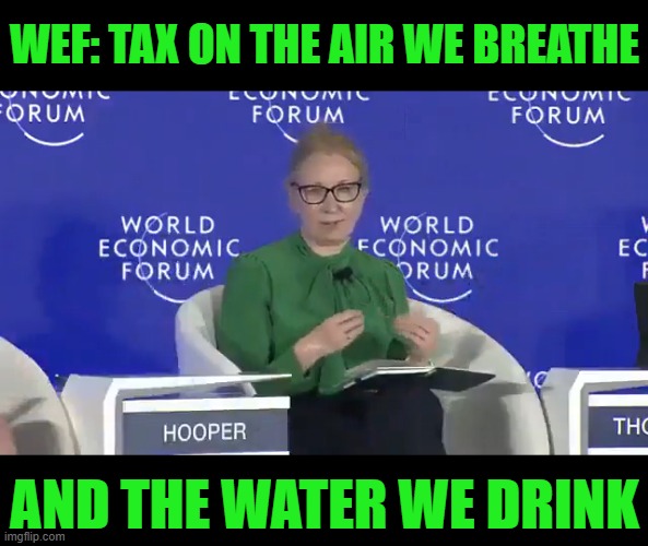 When One Abandons God, One Abandons One's Own Humanity | WEF: tax on the air we breathe; and the water we drink | made w/ Imgflip meme maker