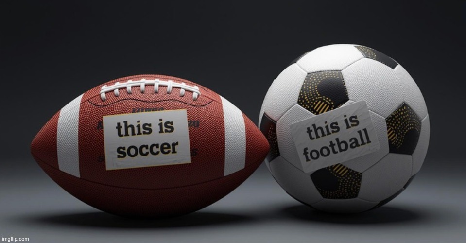 It's the truth | image tagged in soccer,football,language | made w/ Imgflip meme maker