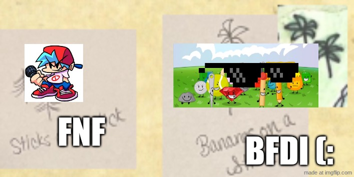 FNF VS BFDI | fnf; bfdi (: | image tagged in sticks on a stick vs bananas on a stick | made w/ Imgflip meme maker