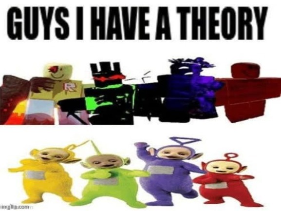 seems accurate | image tagged in forsaken,repost,roblox,teletubbies | made w/ Imgflip meme maker