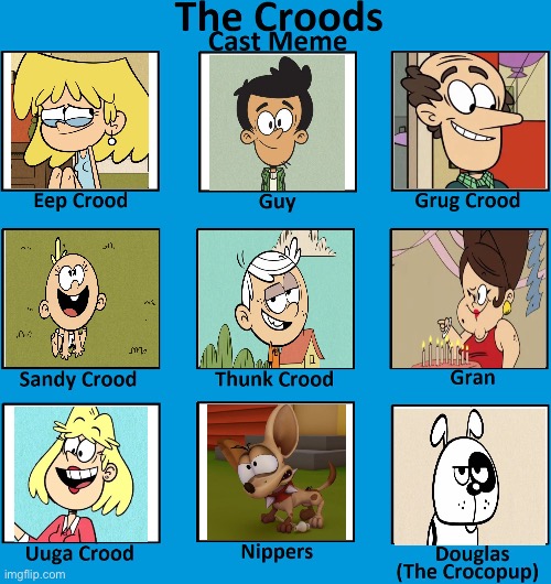 The Louds (The Croods) | image tagged in the croods meme cast | made w/ Imgflip meme maker