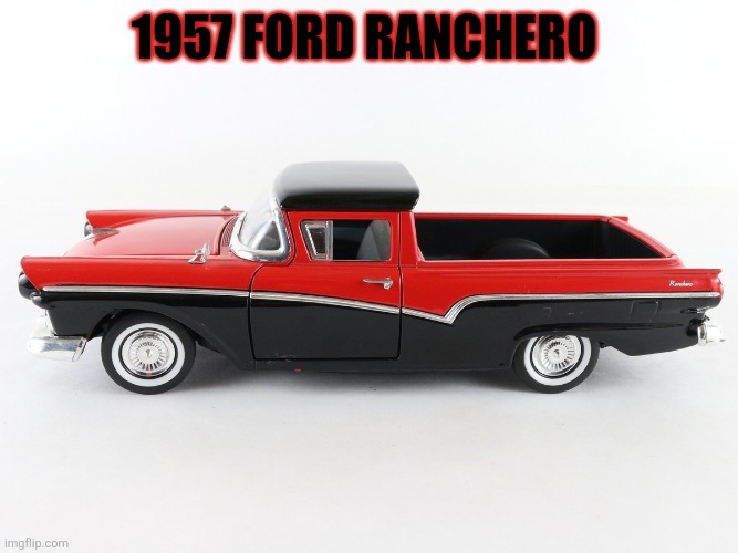 1957 Ford Ranchero | 1957 Ford Ranchero | made w/ Imgflip meme maker
