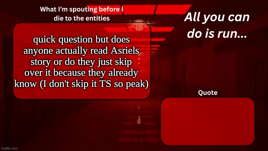 Woshua Announcement temp | quick question but does anyone actually read Asriels story or do they just skip over it because they already know (I don't skip it TS so peak) | image tagged in woshua announcement temp | made w/ Imgflip meme maker