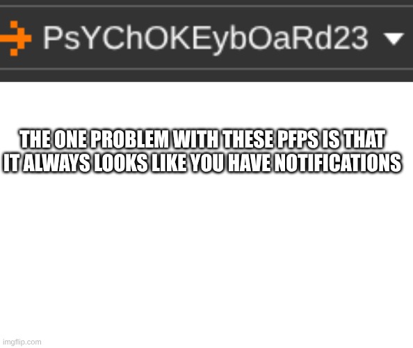 I joined the arrow clan tho | the one problem with these pfps is that it always looks like you have notifications | image tagged in memes,blank transparent square | made w/ Imgflip meme maker