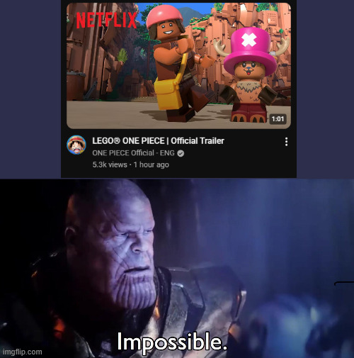 ain't no way | image tagged in thanos impossible,lego,one piece,anime | made w/ Imgflip meme maker