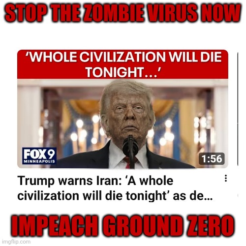 Zombie in chief | Stop the zombie virus now; Impeach ground zero | image tagged in insane,un-american,criminal,zombie,trump,felon | made w/ Imgflip meme maker
