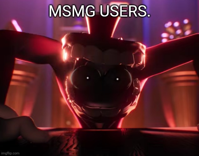 THEY'RE BRAINROTTED. THEY ONLY THINK ABOUT SHITPOSTING. | MSMG USERS. | made w/ Imgflip meme maker