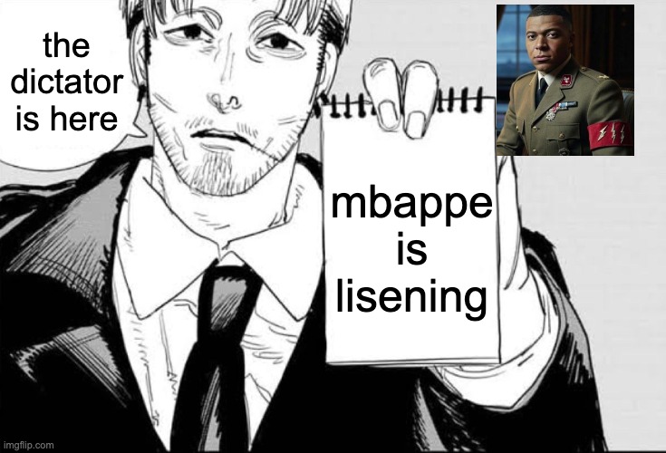 Mdictator | the dictator is here; mbappe is lisening | image tagged in makika is listening template,dictator,meme,football | made w/ Imgflip meme maker
