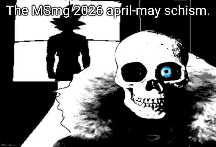 prediction in comments | The MSmg 2026 april-may schism. | image tagged in i heard you're pretty strong | made w/ Imgflip meme maker