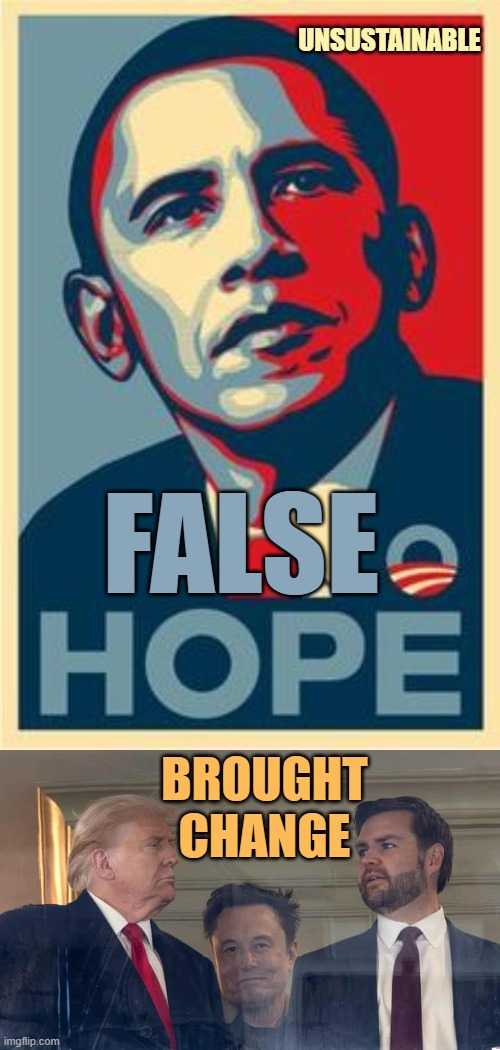 HOPE & CHANGE Obama Style Sustainable | unsustainable; FALSE; brought
change | image tagged in hope,trump vance musk,change,biden obama,kamala harris,futuristic utopia | made w/ Imgflip meme maker