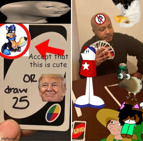 Accept It Already | Accept that this is cute | image tagged in memes,uno draw 25 cards,admit it,cute | made w/ Imgflip meme maker