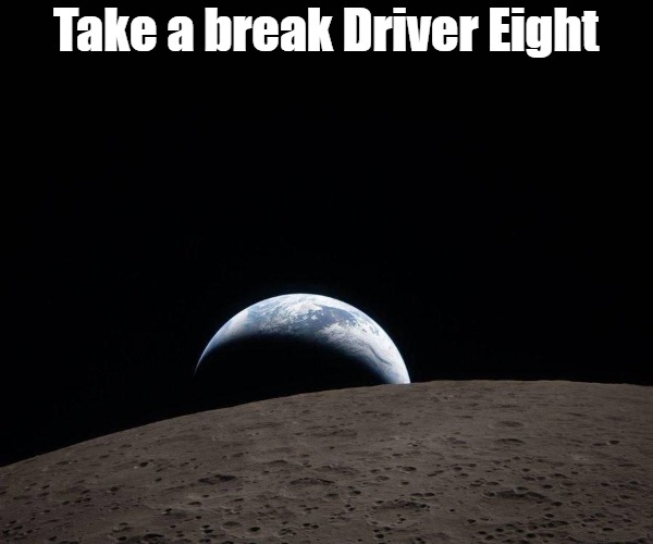 More to life than Democrat corruption, Islamic terrorism and Epstein flies | Take a break Driver Eight | image tagged in artemis ii | made w/ Imgflip meme maker