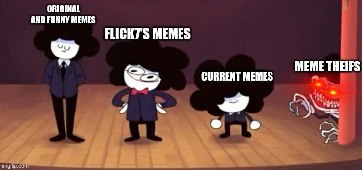 Keep an eye out for meme thieves! They're everywhere. | Original and funny memes; Flick7's memes; Meme theifs; Current memes | image tagged in pelones,flick7,stealing memes | made w/ Imgflip meme maker