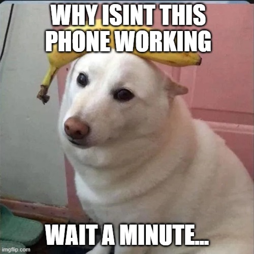 why isint this phone working; wait a minute... | made w/ Imgflip meme maker