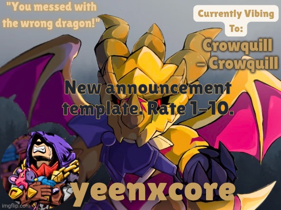 Dragonkin Crow Announcement Template | Crowquill - Crowquill; New announcement template. Rate 1-10. | image tagged in dragonkin crow announcement template | made w/ Imgflip meme maker