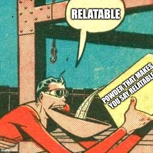 Plastic Man Powder | relatable powder that makes you say relatable | image tagged in plastic man powder | made w/ Imgflip meme maker