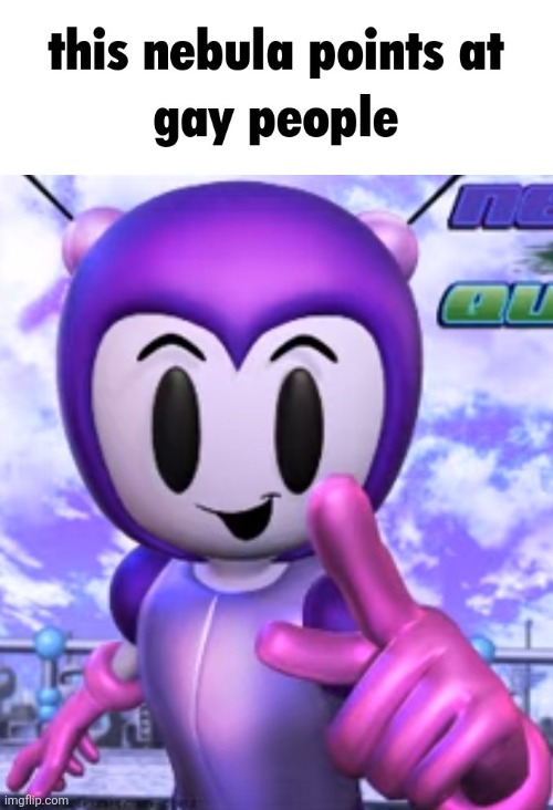 Nebula points at gay people.mp3 | made w/ Imgflip meme maker