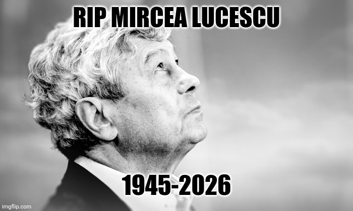 You will be missed... | RIP MIRCEA LUCESCU; 1945-2026 | image tagged in mircea lucescu,rip,romania,sad,football,memes | made w/ Imgflip meme maker