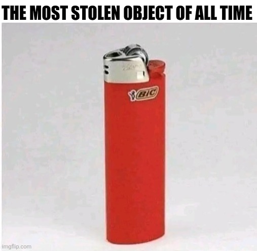 The Most Stolen Object Of All Time | The most stolen object of all time | image tagged in chrisjoines1 | made w/ Imgflip meme maker