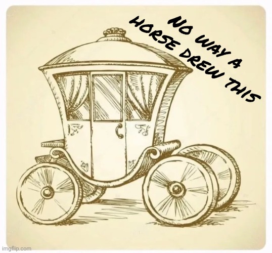 Painful Puns | No way a horse drew this | image tagged in horse drawing,well yes but actually no,word play,crayons,hooves,doesn't work | made w/ Imgflip meme maker