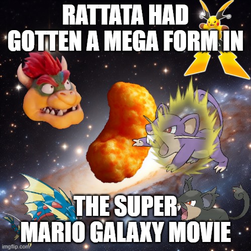 mega rattata in the mario galaxy movie | rattata had gotten a mega form in; the super mario galaxy movie | image tagged in cheeto puff floating in space,super mario galaxy,rattata,pokemon,mega evolution,mario movie | made w/ Imgflip meme maker