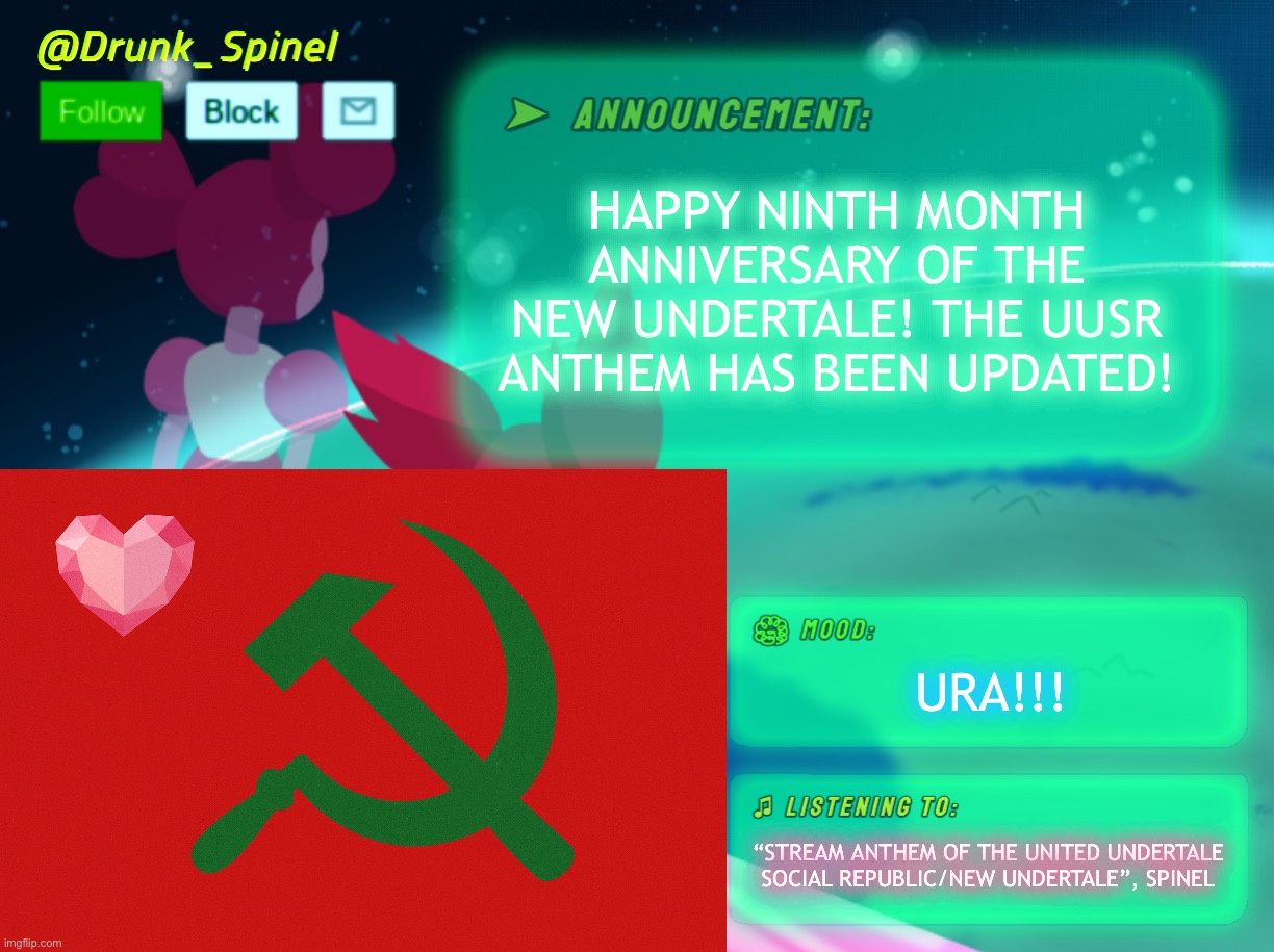 THE PREMIER HAS RETURNED, FOR GOOD! | HAPPY NINTH MONTH ANNIVERSARY OF THE NEW UNDERTALE! THE UUSR ANTHEM HAS BEEN UPDATED! URA!!! “STREAM ANTHEM OF THE UNITED UNDERTALE SOCIAL REPUBLIC/NEW UNDERTALE”, SPINEL | made w/ Imgflip meme maker