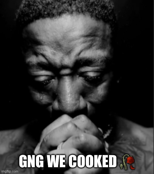 Black guy praying meme | Gng we cooked ? | image tagged in black guy praying meme | made w/ Imgflip meme maker
