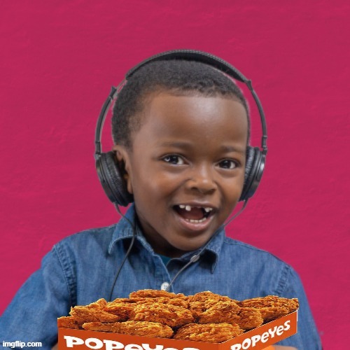 image tagged in racist,racism,black kid,popeyes,stereotypes | made w/ Imgflip meme maker