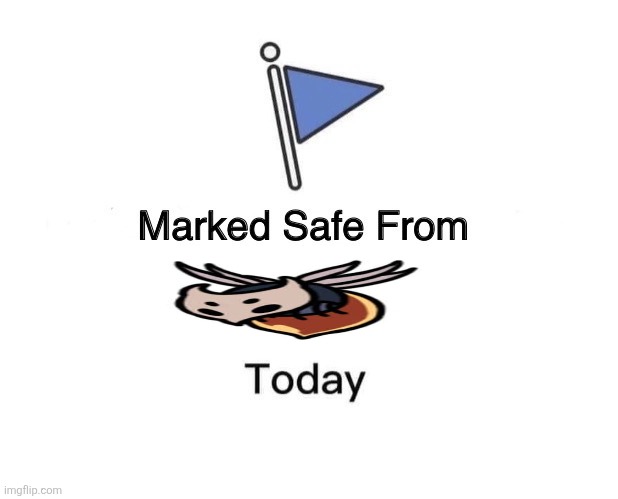 Primal Aspid | image tagged in memes,marked safe from,hollow knight | made w/ Imgflip meme maker