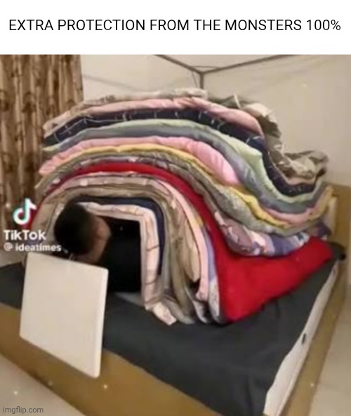Extra protection from the monsters 100% | image tagged in blanket | made w/ Imgflip meme maker