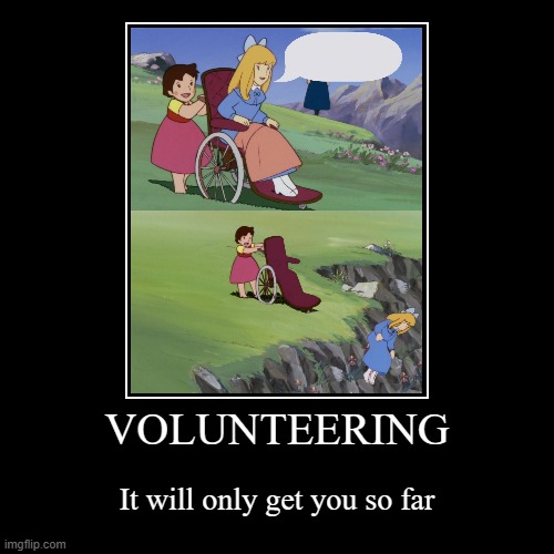 we try but we fail | VOLUNTEERING | It will only get you so far | image tagged in funny,demotivationals | made w/ Imgflip demotivational maker