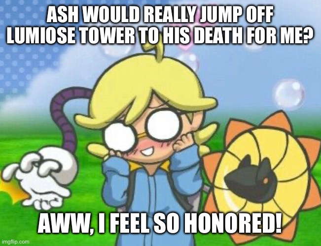 Clemont | ash would really jump off lumiose tower to his death for me? aww, i feel so honored! | image tagged in pokemon,pokemon memes,clemont,ash ketchum,funny pokemon,funny memes | made w/ Imgflip meme maker