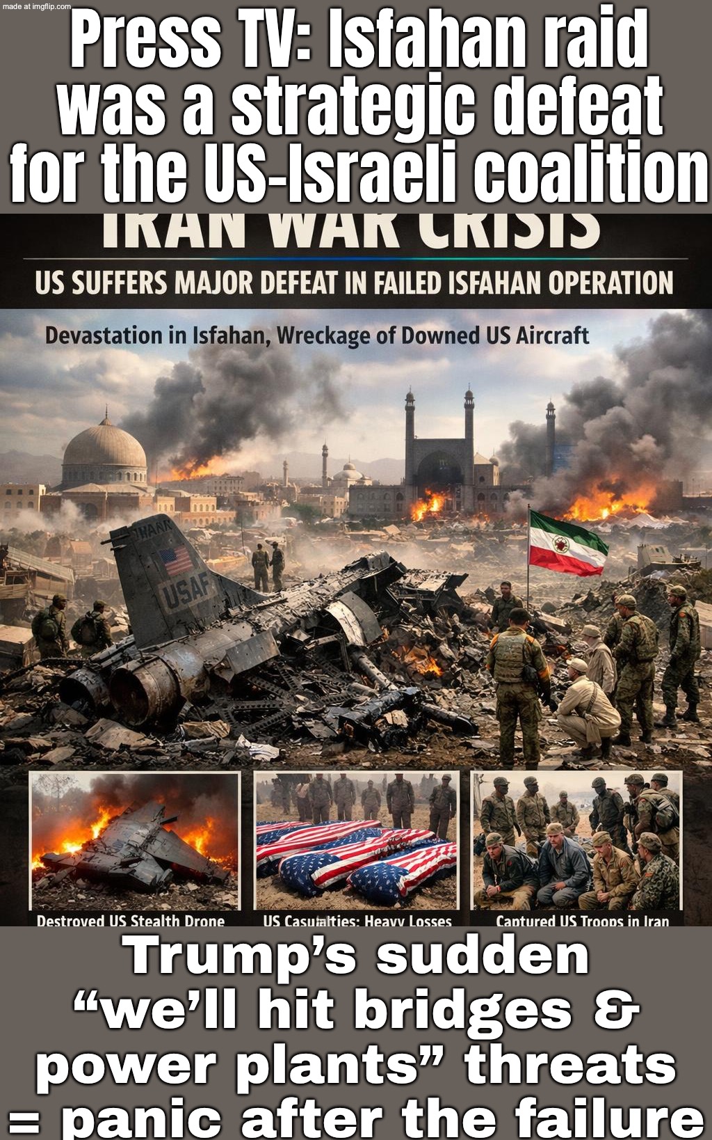 Trump’s “we’ll hit bridges & power plants” threats = panic after the failed operation | Press TV: Isfahan raid was a strategic defeat for the US‑Israeli coalition; Trump’s sudden “we’ll hit bridges & power plants” threats = panic after the failure | image tagged in iran war crisis,donald trump,trump lies,world war 3,iran,foreign policy | made w/ Imgflip meme maker