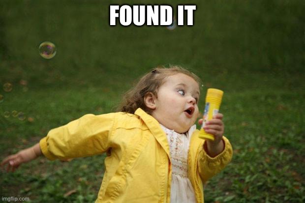 girl running | Found it | image tagged in girl running | made w/ Imgflip meme maker