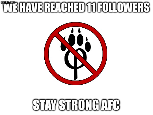 we have reached 11 followers; stay strong afc | made w/ Imgflip meme maker