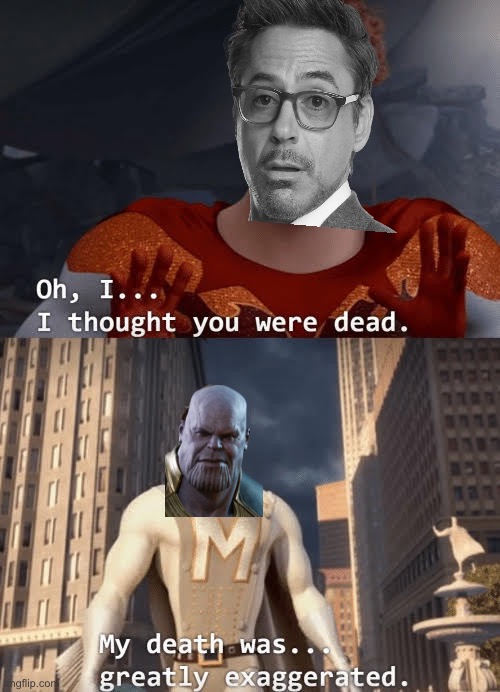 My death was greatly exaggerated | image tagged in my death was greatly exaggerated | made w/ Imgflip meme maker