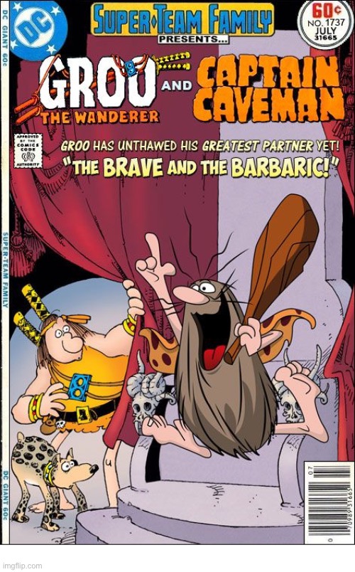 image tagged in comics,groo the wanderer,captain caveman,crossover,super team family,barbaric | made w/ Imgflip meme maker