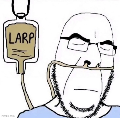 image tagged in larp | made w/ Imgflip meme maker