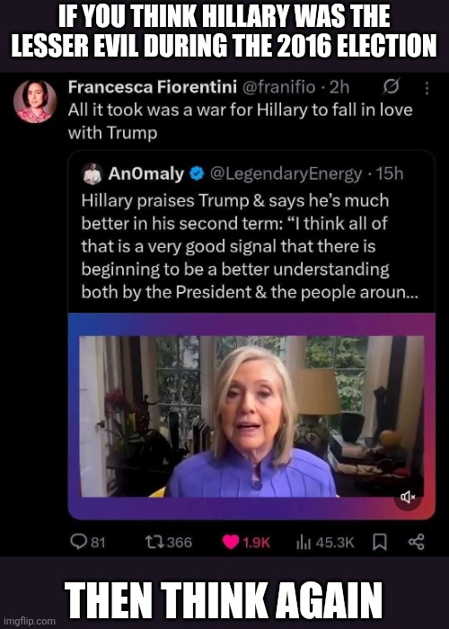 Hillary Clinton praises Trump for starting war with Iran | If you think Hillary was the lesser evil during the 2016 election; Then think again | image tagged in hillary clinton,clinton corruption,donald trump,war,iran | made w/ Imgflip meme maker