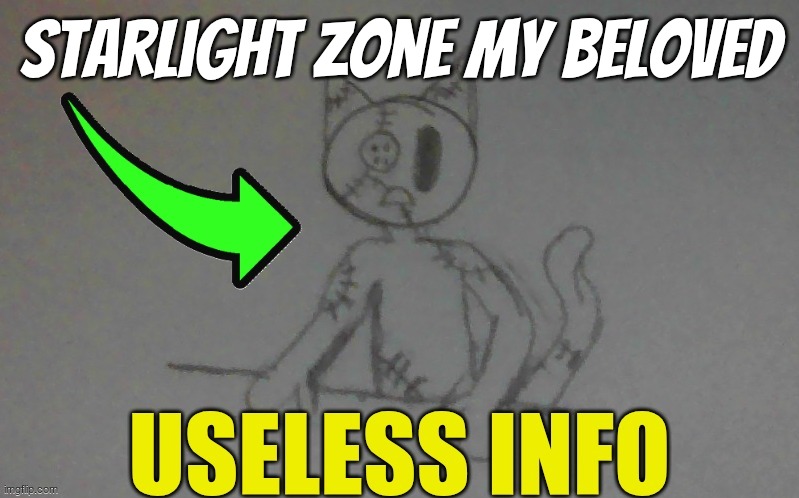 puffy useless info | starlight zone my beloved | image tagged in puffy useless info | made w/ Imgflip meme maker