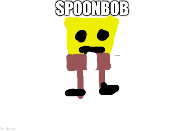 Spoonbob | Spoonbob | image tagged in unfunny,spongebob,memes,bored,drawing | made w/ Imgflip meme maker