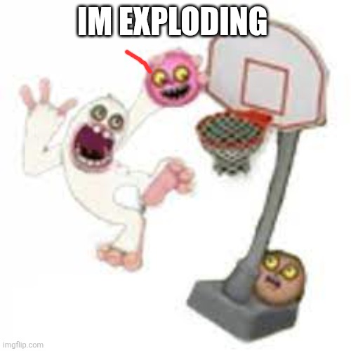 thumpies | Im exploding | image tagged in thumpies | made w/ Imgflip meme maker