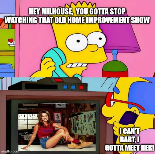 Milhouse watching Telettubies | Hey milhouse,  you gotta stop watching that old home improvement show I can't bart, I gotta meet her! | image tagged in milhouse watching telettubies | made w/ Imgflip meme maker