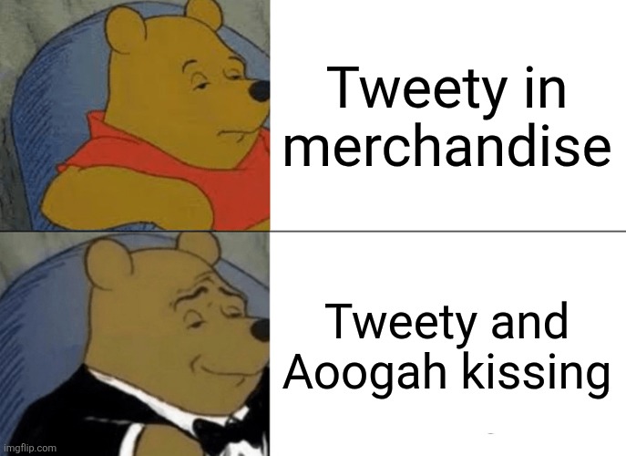 Romance portrayed by Winnie the Pooh | Tweety in merchandise; Tweety and Aoogah kissing | image tagged in memes,tuxedo winnie the pooh,tweety bird,aoogah,kiss | made w/ Imgflip meme maker